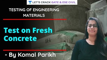Test On Fresh Concrete | Testing Of Engineering Materials | GATE/ESE 2021 | Komal Parikh