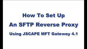 Setting Up An SFTP Reverse Proxy Using MFT Gateway 4.1