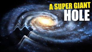 A Super Giant Mystery Object Punched A Big Hole In Our Galaxy