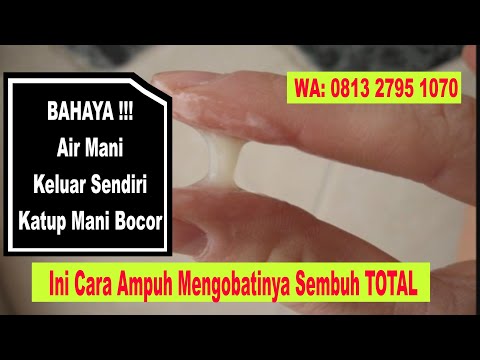 cara-mengatasi-air-mani-keluar-sendiri-katup-mani-bocor-ejakulasi-dini-paling-ampuh