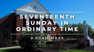 Seventeenth Sunday in Ordinary Time - 9:00AM