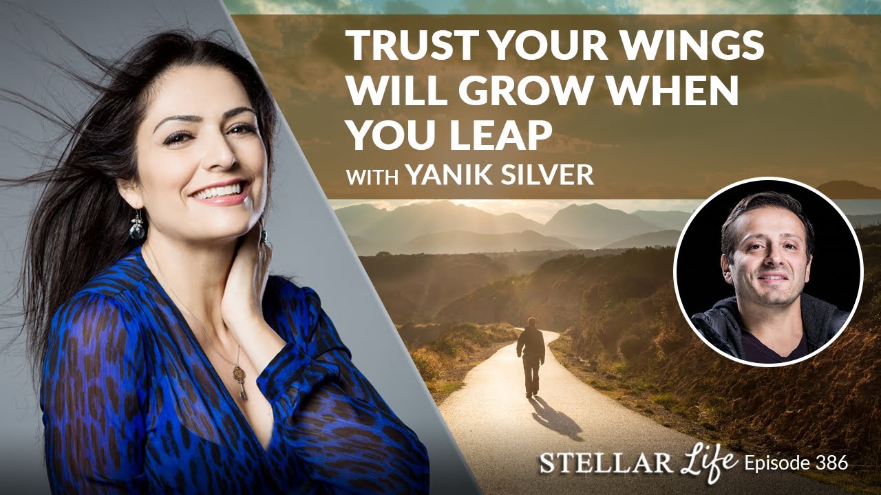 Trust Your Wings Will Grow When You Leap with Yanik Silver
