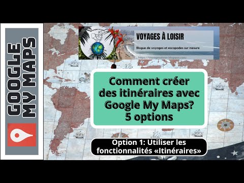 Comment créer une carte de voyage personnalisée sur Google MyMaps ?