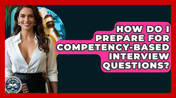 How Do I Prepare For Competency-Based Interview Questions? - Law School Prep Hub