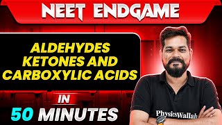 ALDEHYDES, KETONES AND CARBOXYLIC ACID in 49 Minutes || NEET 2024