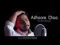 Adhoore Chaa  - Ammy Virk | Rishabh Mahajan | Enchant Music