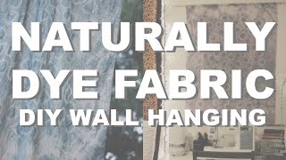 DIY Wall Hanging | Naturally Dye Fabric w/ Black Beans