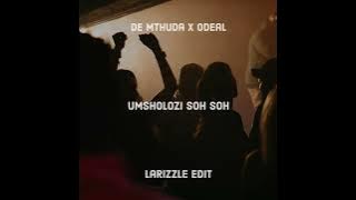 De Mthuda x Odeal - uMsholozi Soh Soh (Larizzle Edit) - FREE DOWNLOAD