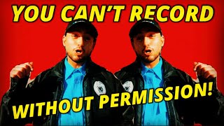 YOU CAN’T RECORD WITHOUT PERMISSION!