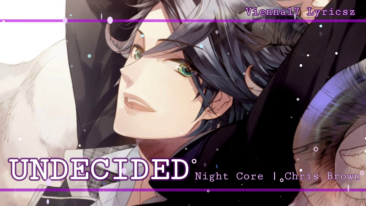Undecided (Nightcore)- Chris Brown | Deeper Version