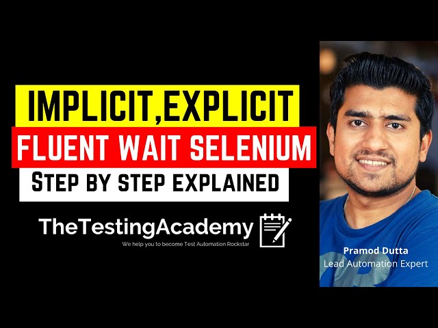 Implicit, Explicit, & Fluent Wait in Selenium(Step by Step Explained with Demo) - Day 5