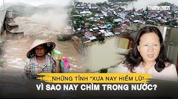 Mưa lũ miền Trung chưa dừng lại, vì sao những tỉnh 