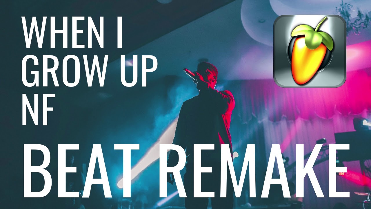 NF - When I Grow Up BEAT REMAKE FL STUDIO 20 - FREE DOWNLOAD L LINK