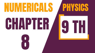9th Physics Chapter 8 Numericals | Science Instructor
