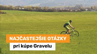 Najčastejšie otázky pri kúpe Gravelu