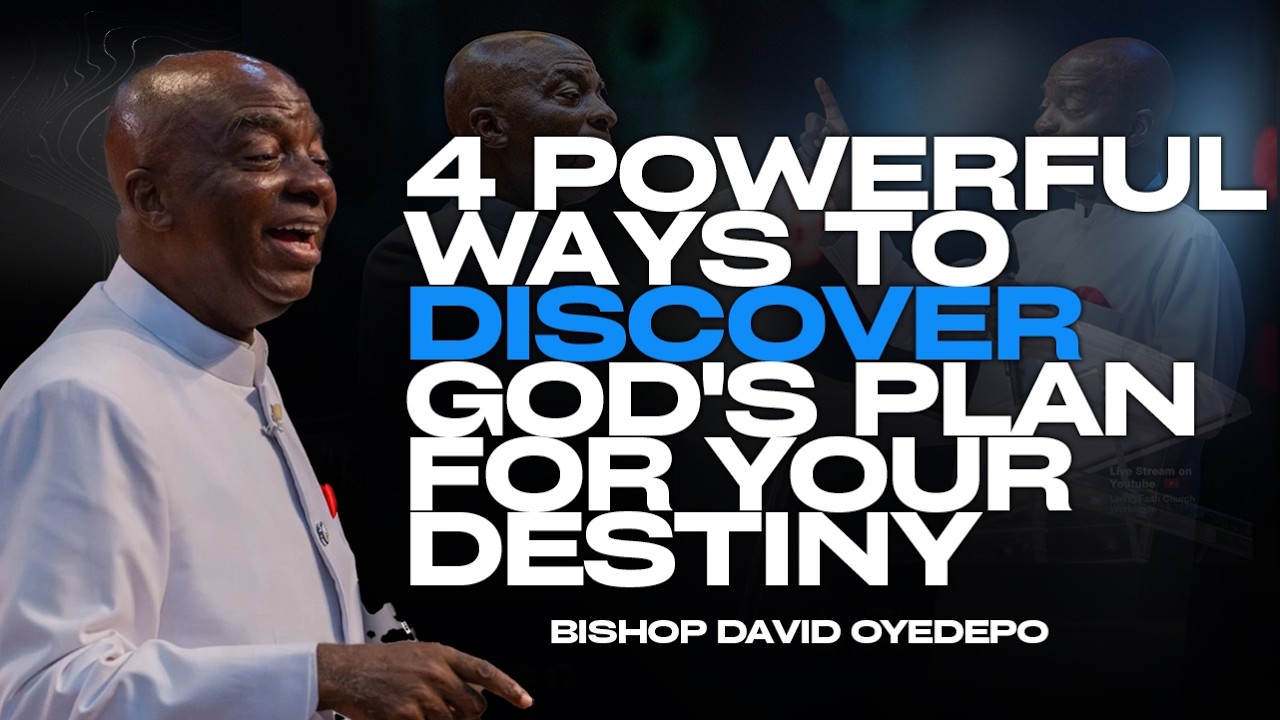 4 Powerful Ways to Discover God’s Plan for Your Destiny |Bishop David Oyedepo
