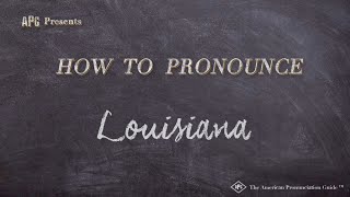 How to Pronounce Louisiana (Real Life Examples!)