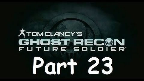 Ghost Recon Future Soldier Playthrough Part 23 PS3
