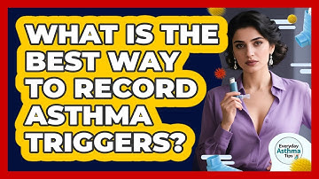 What Is The Best Way To Record Asthma Triggers?
