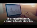 Swift  les dtails de ce rseau interbancaire international