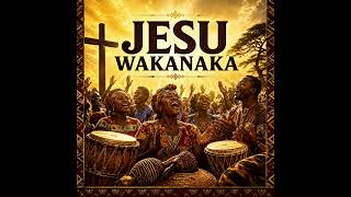 Jesu wakanaka