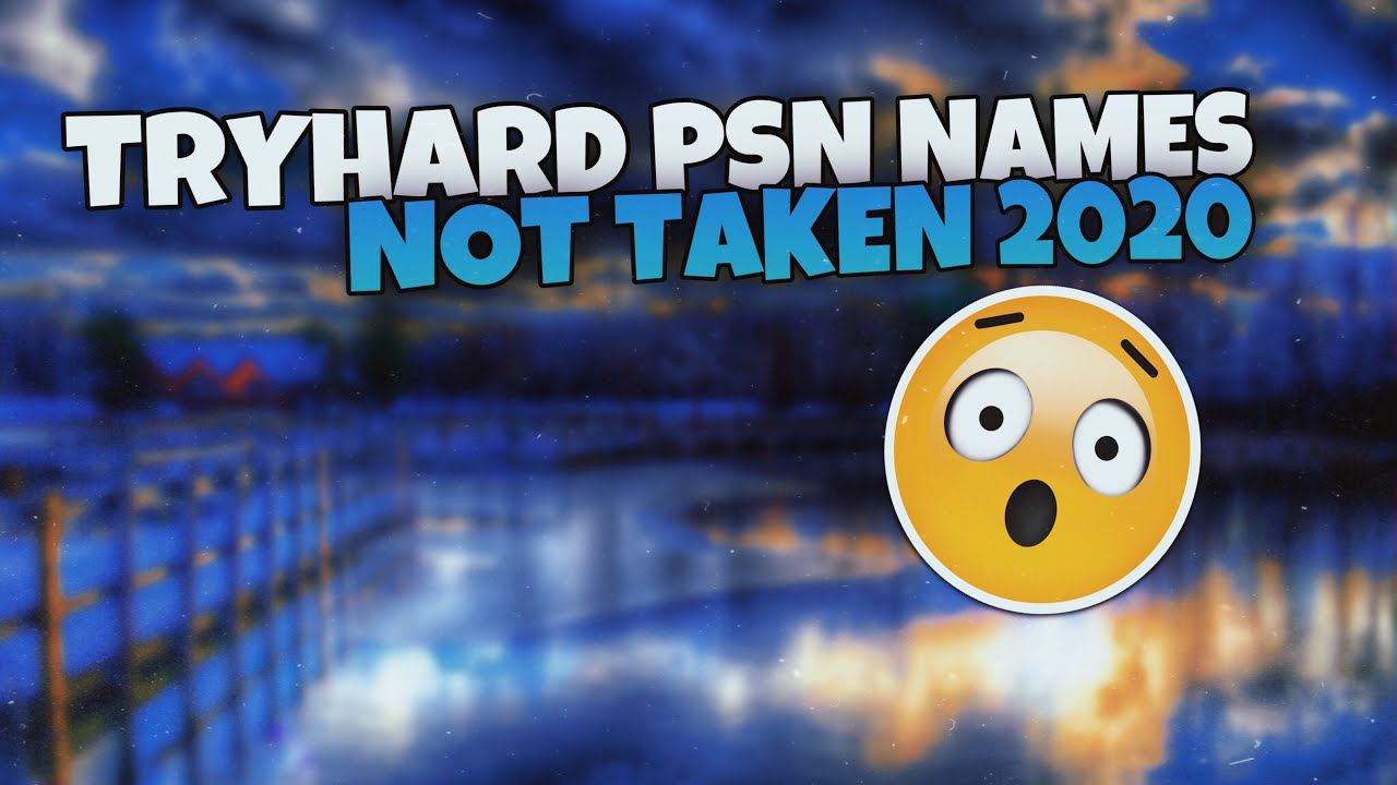 20-tryhard-psn-id-names-not-taken-2020-psn-youtube