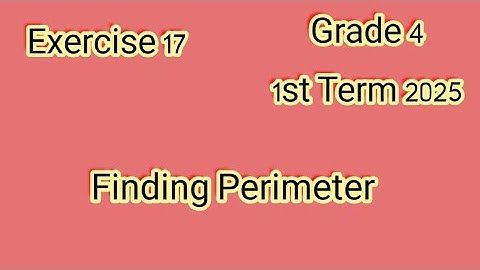 Finding Perimeter,حل تمارين Exercise 17, ماث للصف الرابع الإبتدائى ترم أول ٢٠٢٥