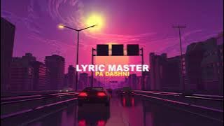 Lyric Master - Pa dashni (slowed   reverb)
