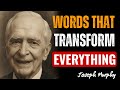 Say These 6 Words — Your Reality Will Transform Instantly– Joseph Murphy