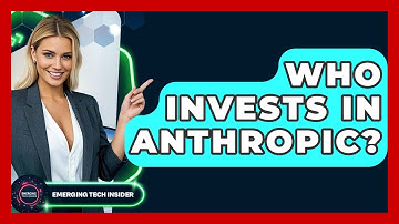 Who Invests In Anthropic? - Emerging Tech Insider