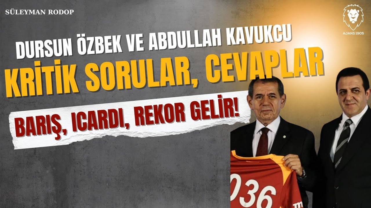 Dursun Özbek ve Abdullah Kavukcu | Icardi Kalacak mı? Barış Alper, Sane, Sponsorluk, REKOR Anlaşma