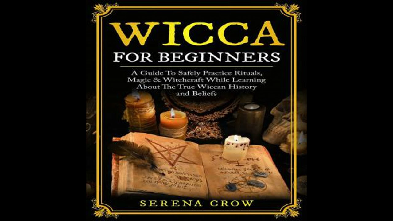 Wicca For Beginners: A Guide To Safely Practice Rituals, Magic & Witchcraft While Learning About