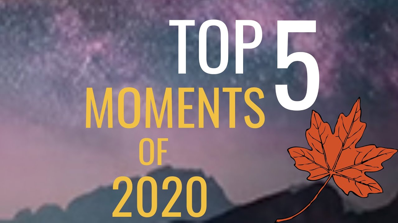Top 5 moments of 2020 with your host N6T !