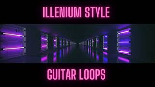 Illenium Inspired Guitar Loops - Chainsmokers, Zedd