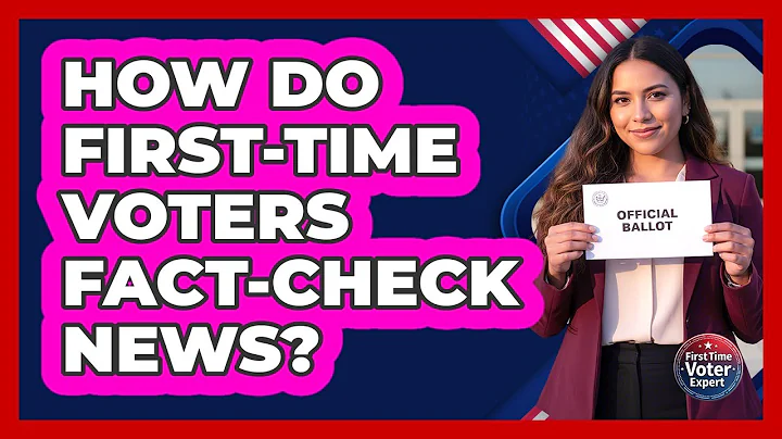 How Do First-time Voters Fact-check News? - First Time Voter Expert