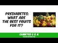 What Are The Best Fruits For Prediabetes?