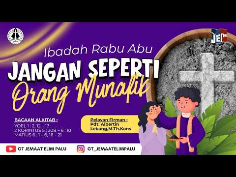 IBADAH RABU ABU GEREJA TORAJA JEMAAT ELIM PALU, 18 Februari 2026 / Pdt. Albertin Lebang,M.Th.Kons