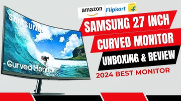 Unboxing the SAMSUNG 27-Inch Curved Monitor: Is This the Best Monitor of 2024?