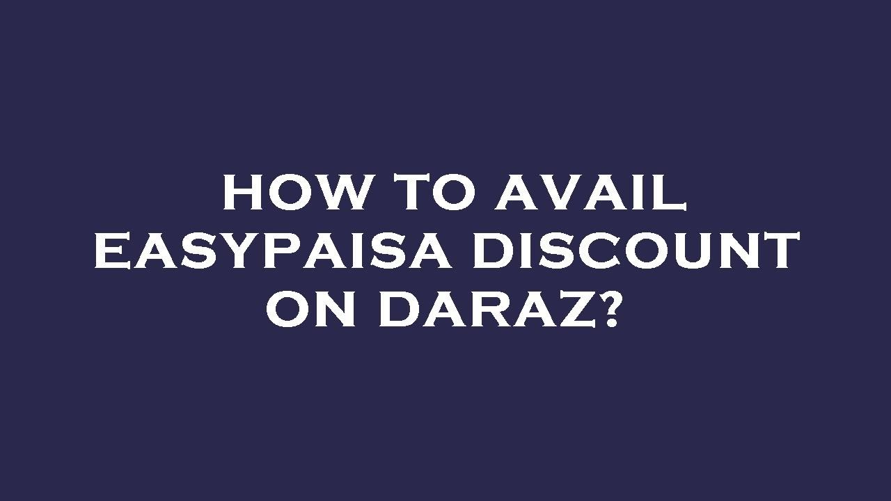How to avail easypaisa discount on daraz? YouTube