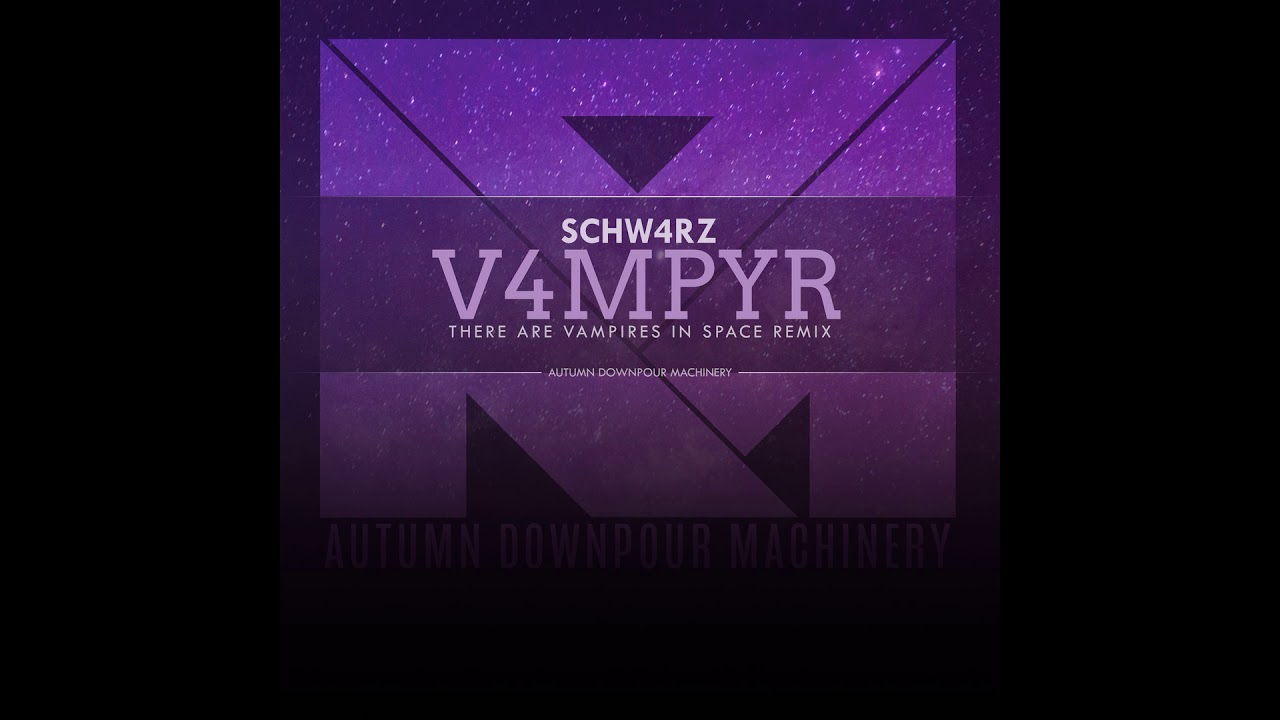 Schw4rz - V4mpyr [There are Vampires in Space Remix]