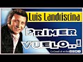 Luis Landriscina | Primer Vuelo..! (De Archivo)