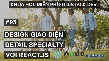 #93 Design Giao Diện Chức Năng Xem Chi Tiết Chuyên Khoa | Redux - React Cho Người Mới Bắt Đầu