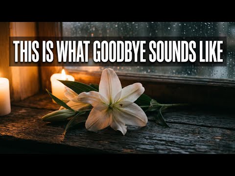 This Is What Goodbye Sounds Like | The Grief Song That Says What You Can't..