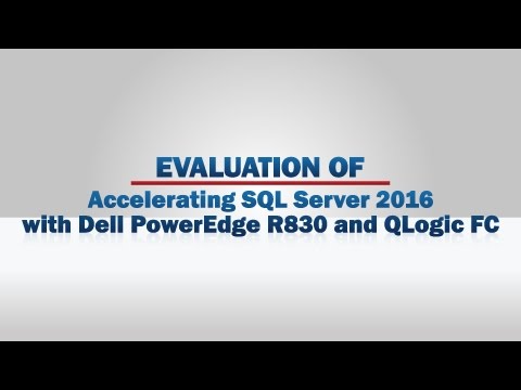 Accelerating SQL Server 2016 with Dell PowerEdge R830 and QLogic Fibre Channel