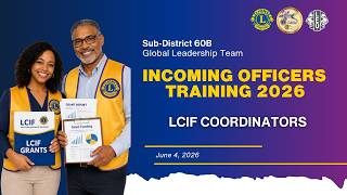 Promoting Global Impact: Incoming Officers Training for LCIF Coordinators