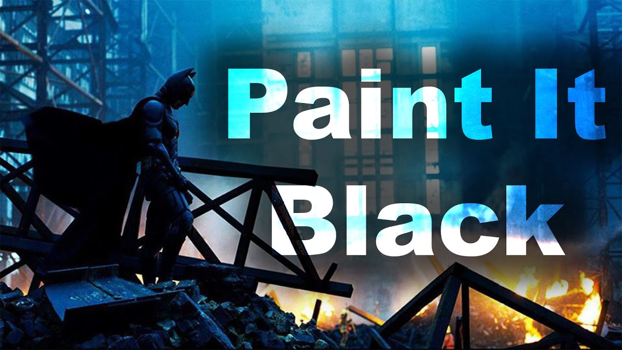The Dark Knight || Paint It Black