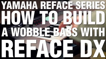 How To Build A Wobble Bass With Reface DX