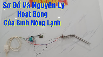 Sơ đồ điện của bình nóng lạnh | Nguyên lý hoạt động của bình nóng lạnh