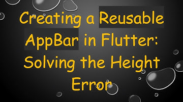 Creating a Reusable AppBar in Flutter: Solving the Height Error