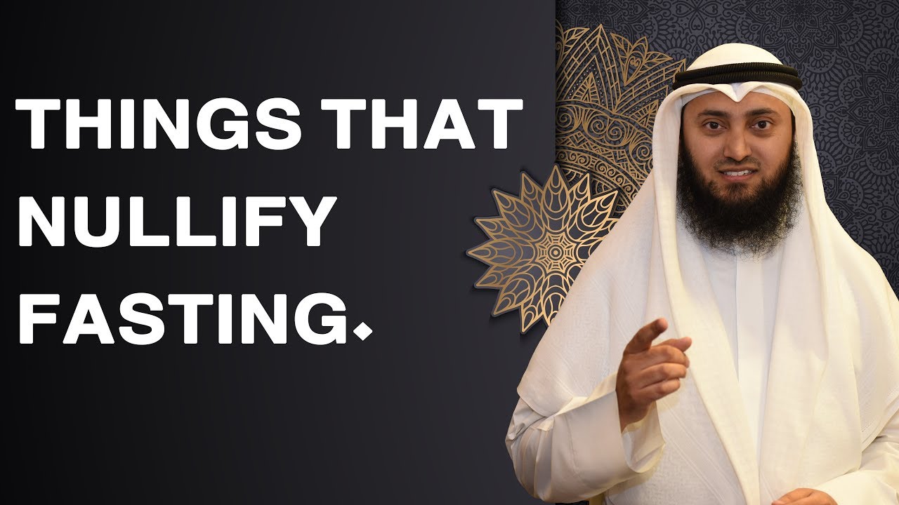 Things that Nullify Fasting | Mohammad AlNaqwi - YouTube